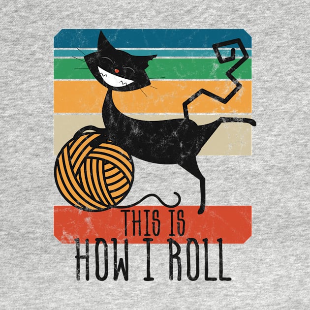 This Is How I Roll • Mad Lockdown Cat • Vintage design by WeAreTheWorld